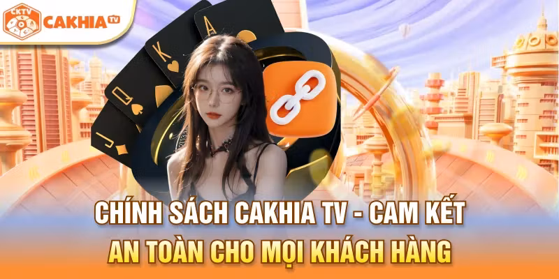 Chính sách bảo mật Cà khịa TV - toàn Cam kết an toàn cho mọi khách hàng